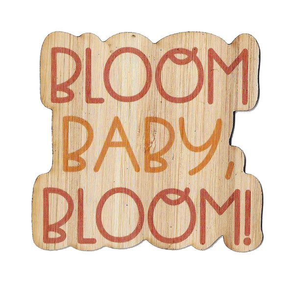 Bloom Baby Bloom