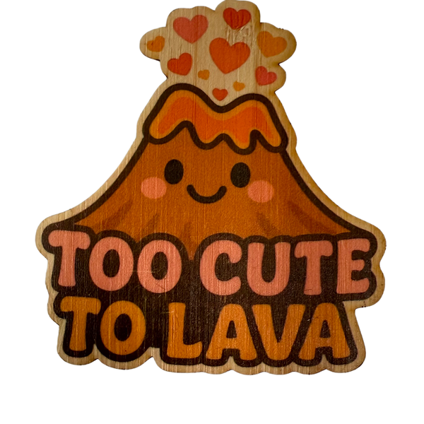 Too Cute To Lava