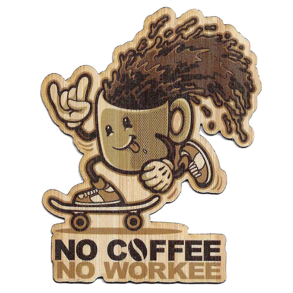 No Coffee, No Workee