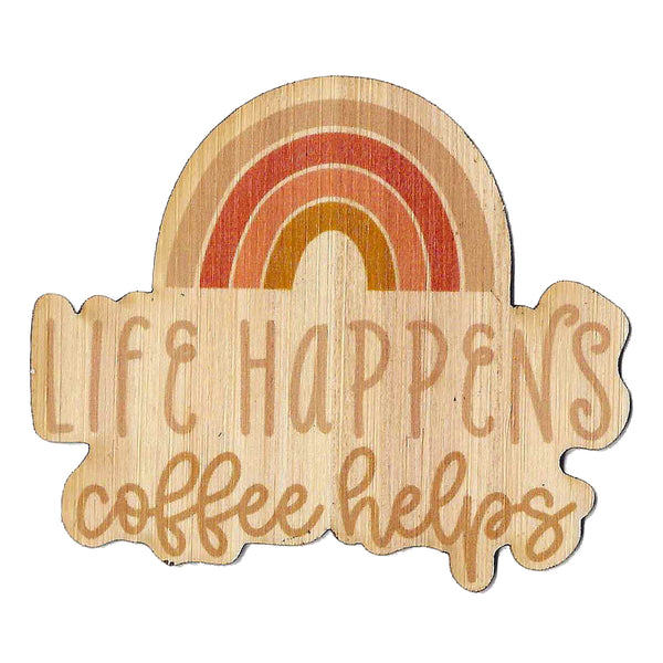 Life Happens, Coffee Helps