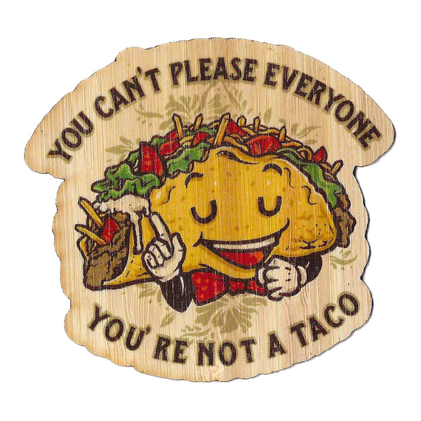 You can't please everyone taco