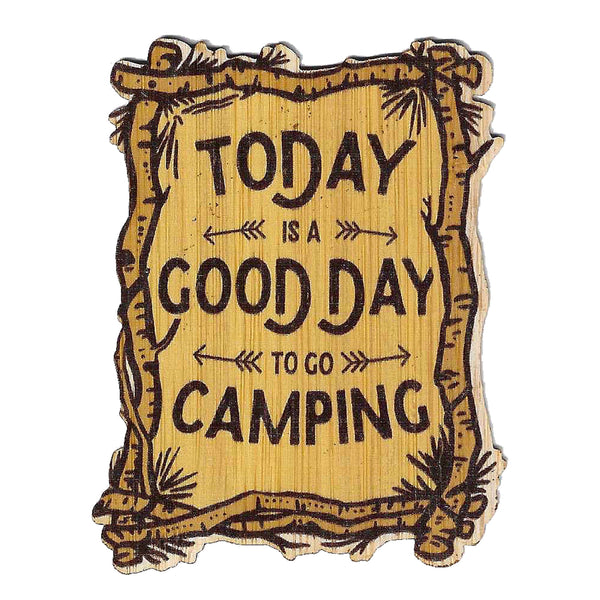 Today is a good day to go camping