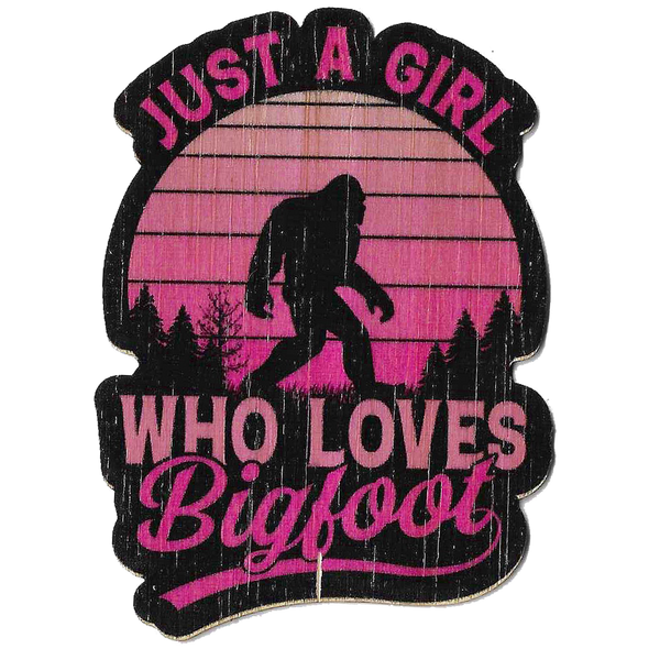 Just a Girl Who Loves Bigfoot