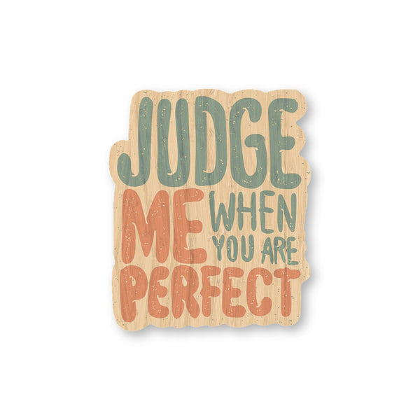 Judge me bamboo sticker made in Hawaii