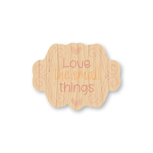 Love the Small Things