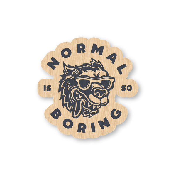 Normal is so boring