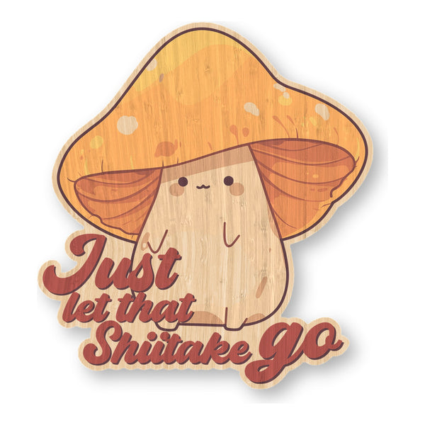 Just Let That Shiitake Go bamboo sticker made in Hawaii