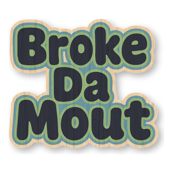 Broke Da Mout