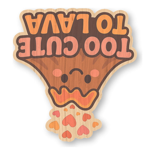 Too Cute To Lava
