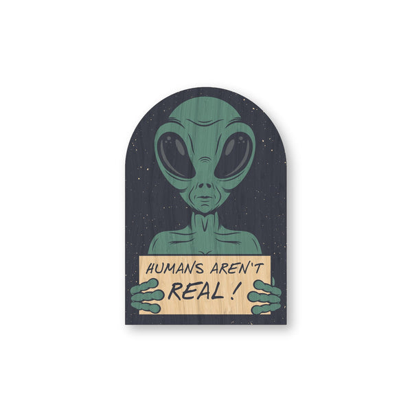 Humans Aren't Real! bamboo sticker made in Hawaii