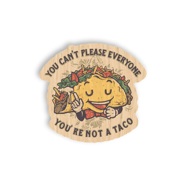 You can't please everyone taco