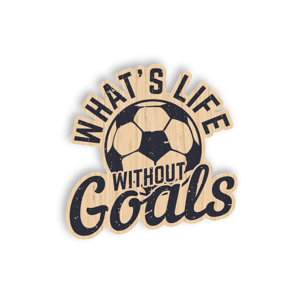What's Life Without Goals