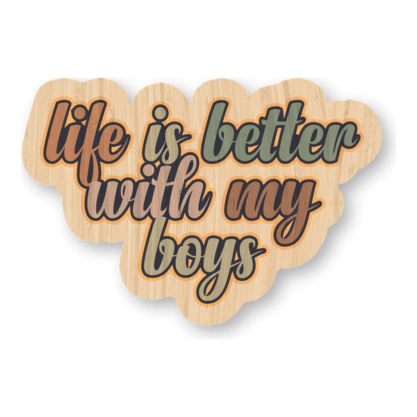 Life is Better with My Boys